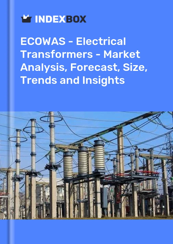 Report ECOWAS - Electrical Transformers - Market Analysis, Forecast, Size, Trends and Insights for 499$