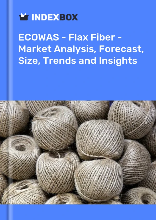 Report ECOWAS - Flax Fiber - Market Analysis, Forecast, Size, Trends and Insights for 499$