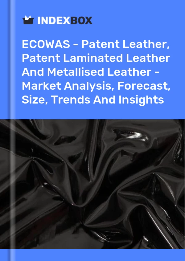 Report ECOWAS - Patent Leather, Patent Laminated Leather and Metallised Leather - Market Analysis, Forecast, Size, Trends and Insights for 499$