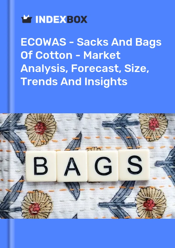 Report ECOWAS - Sacks and Bags of Cotton - Market Analysis, Forecast, Size, Trends and Insights for 499$