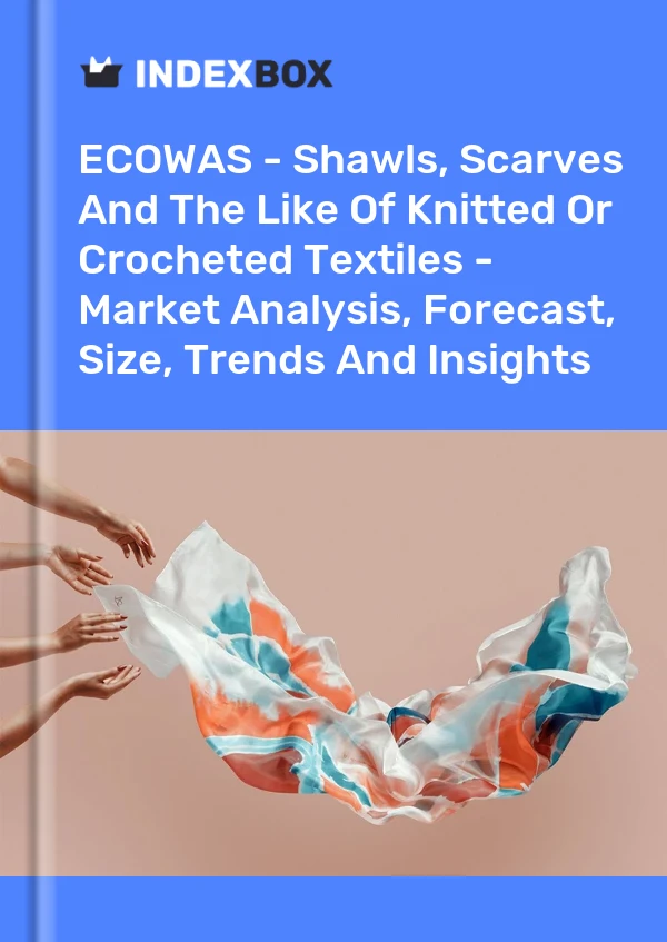 Report ECOWAS - Shawls, Scarves and the Like of Knitted or Crocheted Textiles - Market Analysis, Forecast, Size, Trends and Insights for 499$