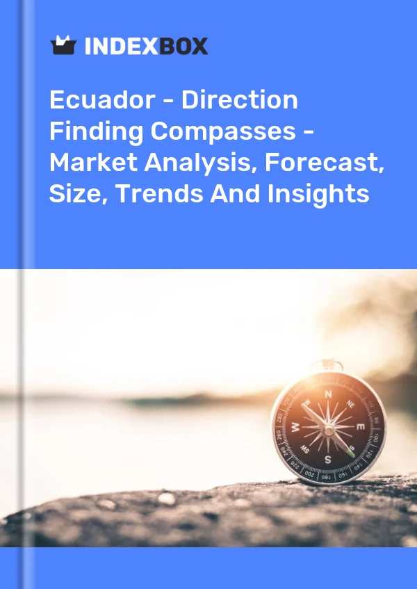 Report Ecuador - Direction Finding Compasses - Market Analysis, Forecast, Size, Trends and Insights for 499$