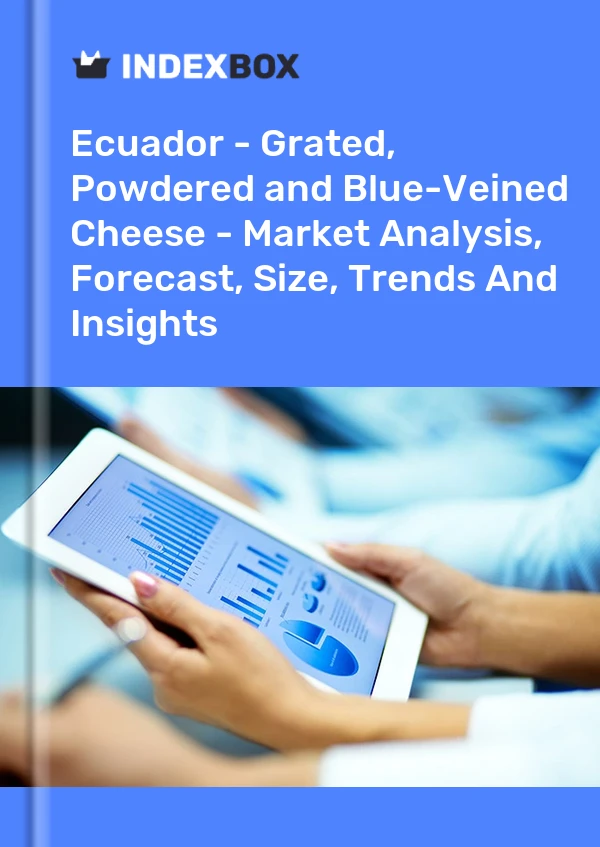 Report Ecuador - Grated, Powdered and Blue-Veined Cheese - Market Analysis, Forecast, Size, Trends and Insights for 499$
