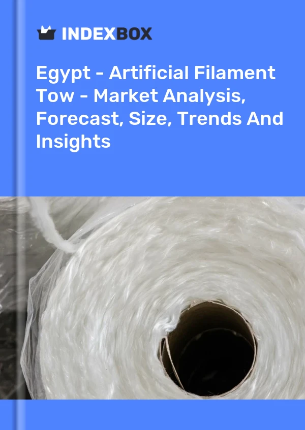 Egypt - Artificial Filament Tow - Market Analysis, Forecast, Size, Trends And Insights