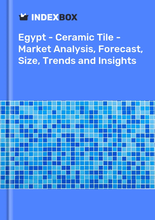 报告 埃及 - 瓷砖 - 市场分析、预测、规模、趋势和见解 for 499$