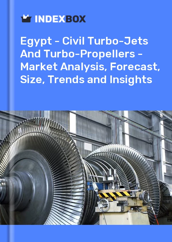 报告 埃及 - 民用涡轮喷气发动机和涡轮螺旋桨发动机 - 市场分析、预测、规模、趋势和见解 for 499$
