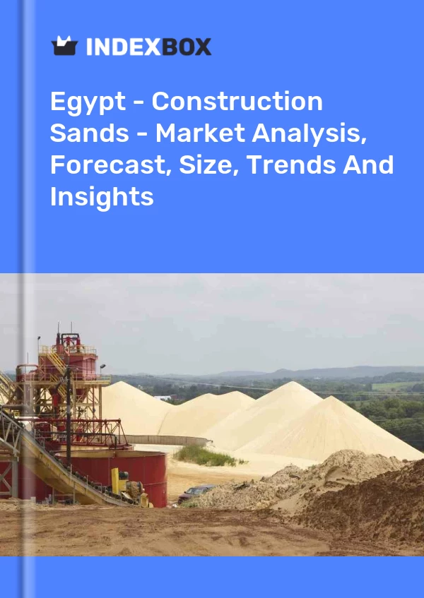 Report Egypt - Construction Sands - Market Analysis, Forecast, Size, Trends and Insights for 499$