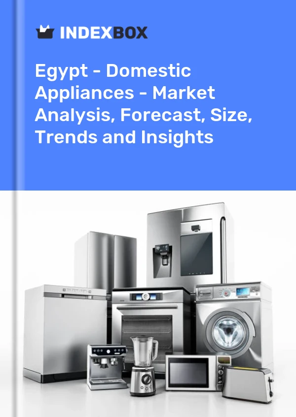报告 埃及 - 家用电器 - 市场分析、预测、规模、趋势和见解 for 499$