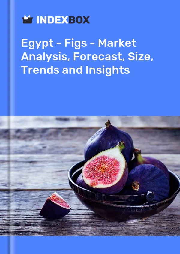 报告 埃及 - 无花果 - 市场分析、预测、规模、趋势和见解 for 499$