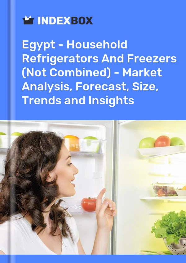 报告 埃及 - 家用冰箱和冰柜（非组合式） - 市场分析、预测、规模、趋势和见解 for 499$