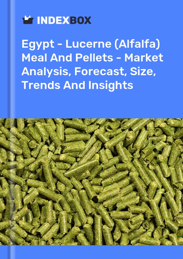 Egypt - Lucerne (Alfalfa) Meal And Pellets - Market Analysis, Forecast, Size, Trends And Insights