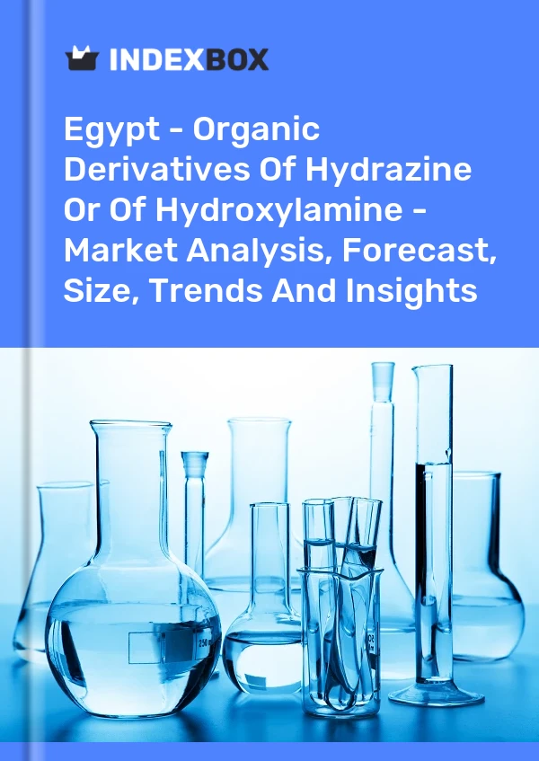 报告 埃及 - 肼或羟胺的有机衍生物 - 市场分析、预测、规模、趋势和见解 for 499$