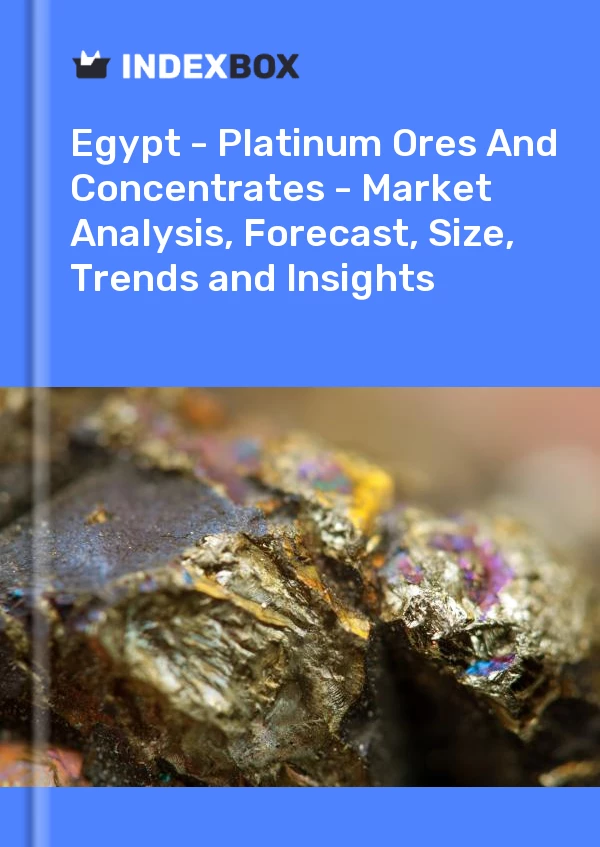 报告 埃及 - 铂矿石和精矿 - 市场分析、预测、规模、趋势和见解 for 499$