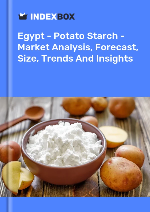 Report Egypt - Potato Starch - Market Analysis, Forecast, Size, Trends and Insights for 499$