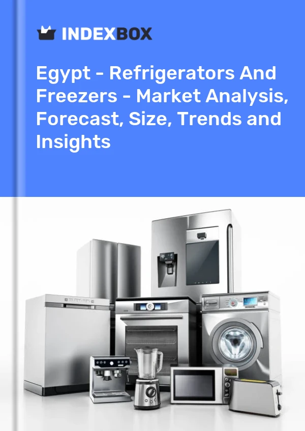 报告 埃及 - 冰箱和冰柜 - 市场分析、预测、规模、趋势和见解 for 499$