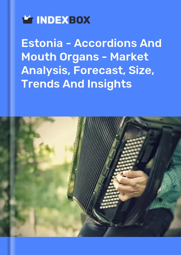 Report Estonia - Accordions and Mouth Organs - Market Analysis, Forecast, Size, Trends and Insights for 499$