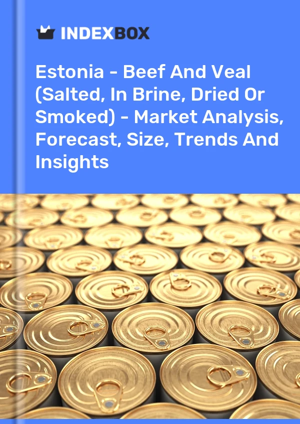 Report Estonia - Beef and Veal (Salted, in Brine, Dried or Smoked) - Market Analysis, Forecast, Size, Trends and Insights for 499$