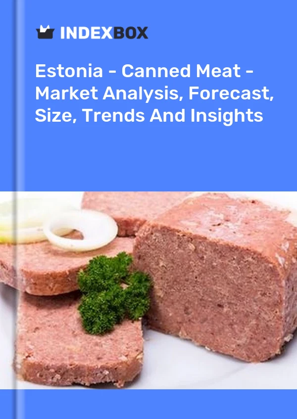 Report Estonia - Canned Meat - Market Analysis, Forecast, Size, Trends and Insights for 499$