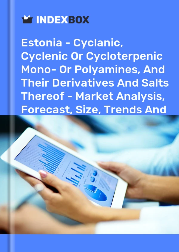 Estonia - Cyclanic, Cyclenic Or Cycloterpenic Mono- Or Polyamines, And Their Derivatives And Salts Thereof - Market Analysis, Forecast, Size, Trends And Insights
