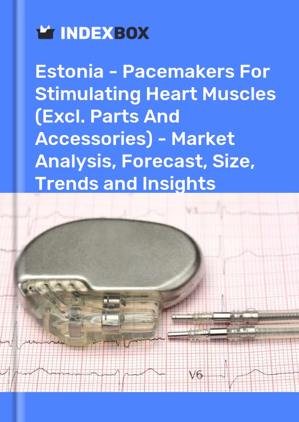 Estonia - Pacemakers For Stimulating Heart Muscles (Excl. Parts And Accessories) - Market Analysis, Forecast, Size, Trends and Insights