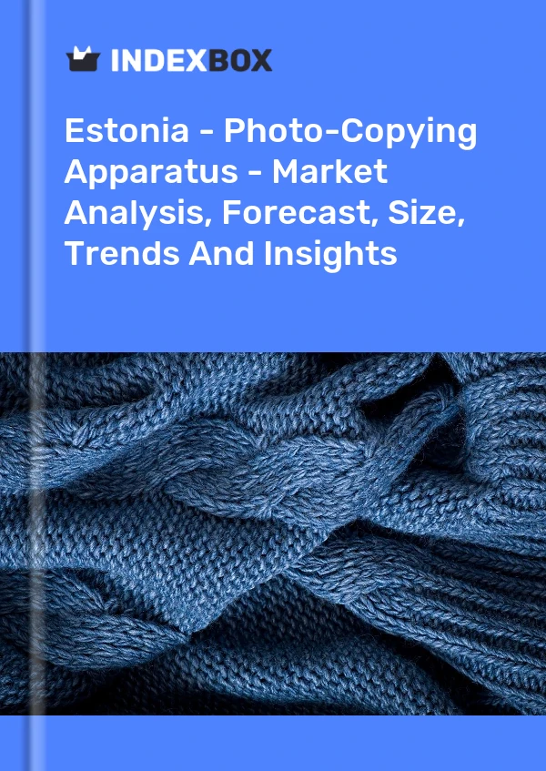 Report Estonia - Photo-Copying Apparatus - Market Analysis, Forecast, Size, Trends and Insights for 499$