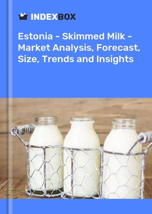 Report Estonia - Skimmed Milk - Market Analysis, Forecast, Size, Trends and Insights for 499$