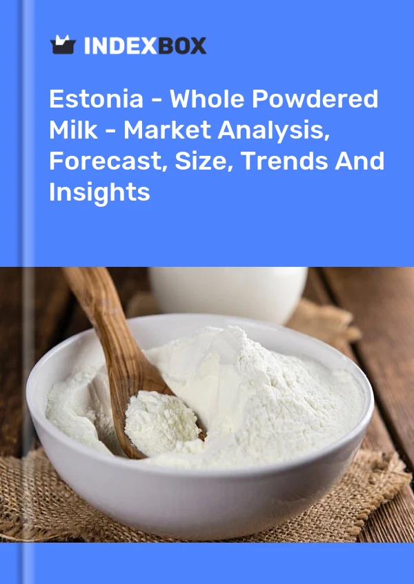 Report Estonia - Whole Powdered Milk - Market Analysis, Forecast, Size, Trends and Insights for 499$