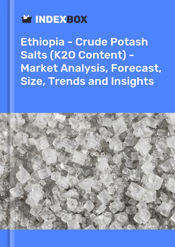Report Ethiopia - Crude Potash Salts (K2O Content) - Market Analysis, Forecast, Size, Trends and Insights for 499$