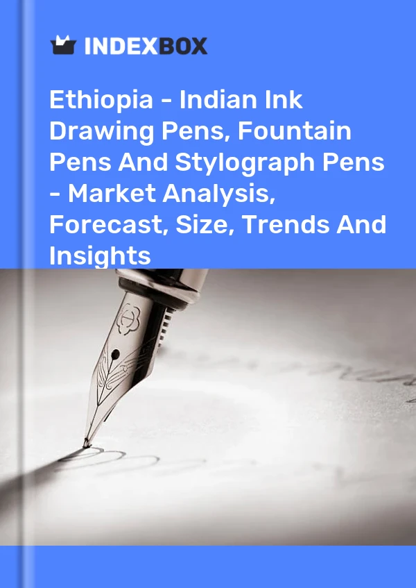 Report Ethiopia - Indian Ink Drawing Pens, Fountain Pens and Stylograph Pens - Market Analysis, Forecast, Size, Trends and Insights for 499$