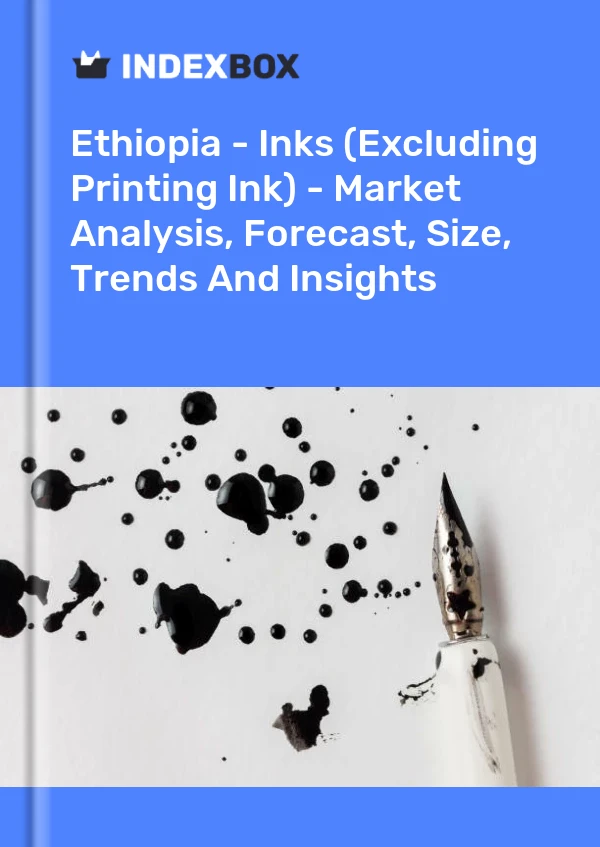 Ethiopia - Inks (Excluding Printing Ink) - Market Analysis, Forecast, Size, Trends And Insights