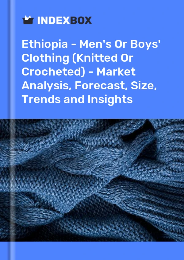 Report Ethiopia - Men's or Boys' Clothing (Knitted or Crocheted) - Market Analysis, Forecast, Size, Trends and Insights for 499$