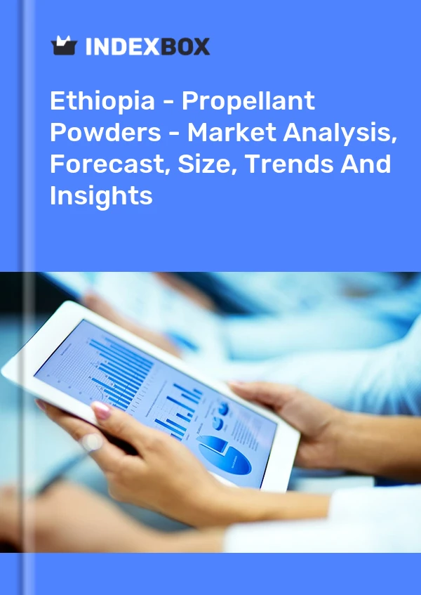 Ethiopia - Propellant Powders - Market Analysis, Forecast, Size, Trends And Insights