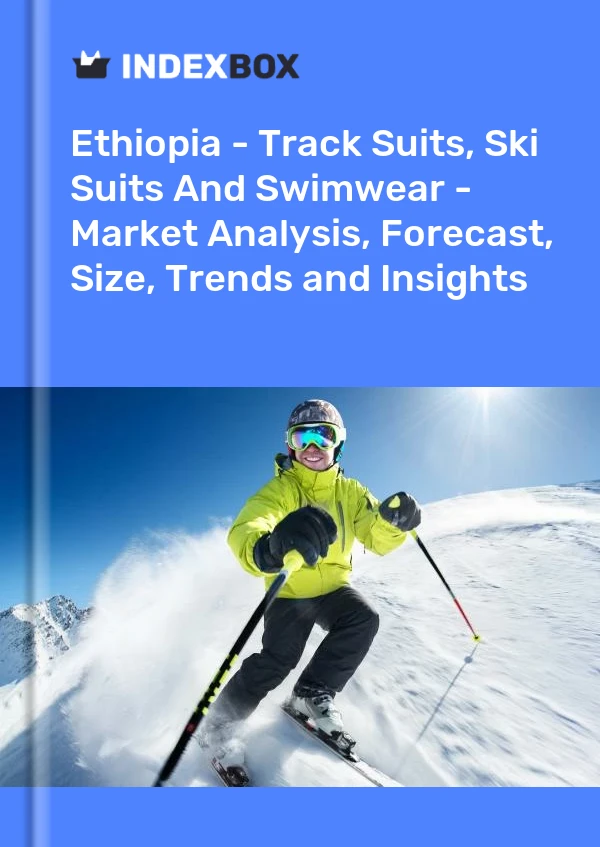 Report Ethiopia - Track Suits, Ski Suits and Swimwear - Market Analysis, Forecast, Size, Trends and Insights for 499$
