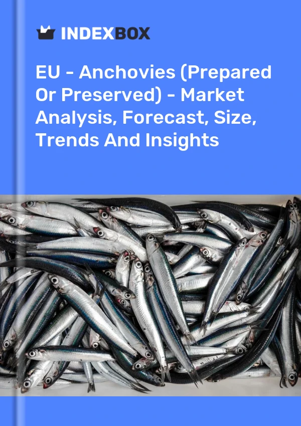 Report EU - Anchovies (Prepared or Preserved) - Market Analysis, Forecast, Size, Trends and Insights for 499$