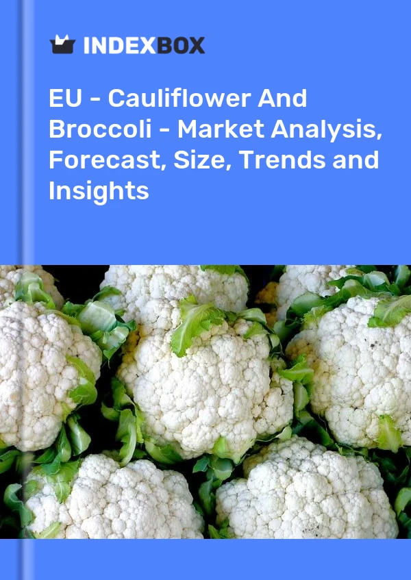 报告 欧盟 - 花椰菜和西兰花 - 市场分析、预测、规模、趋势和见解 for 499$