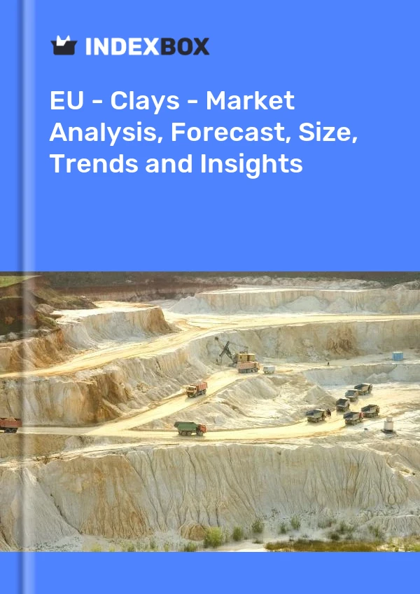 欧盟 - 粘土 - 市场分析、预测、规模、趋势和见解