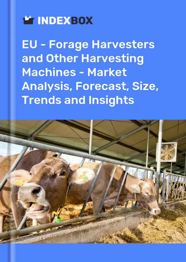 报告 欧盟 - 饲料收割机和其他收割机 - 市场分析、预测、规模、趋势和见解 for 499$