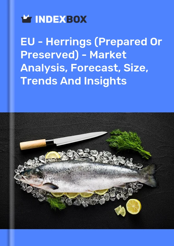 Report EU - Herrings (Prepared or Preserved) - Market Analysis, Forecast, Size, Trends and Insights for 499$