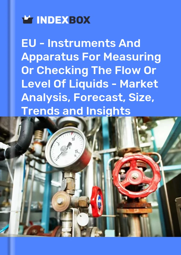 报告 欧盟 - 用于测量或检查液体流量或液位的仪器和设备 - 市场分析、预测、规模、趋势和见解 for 499$