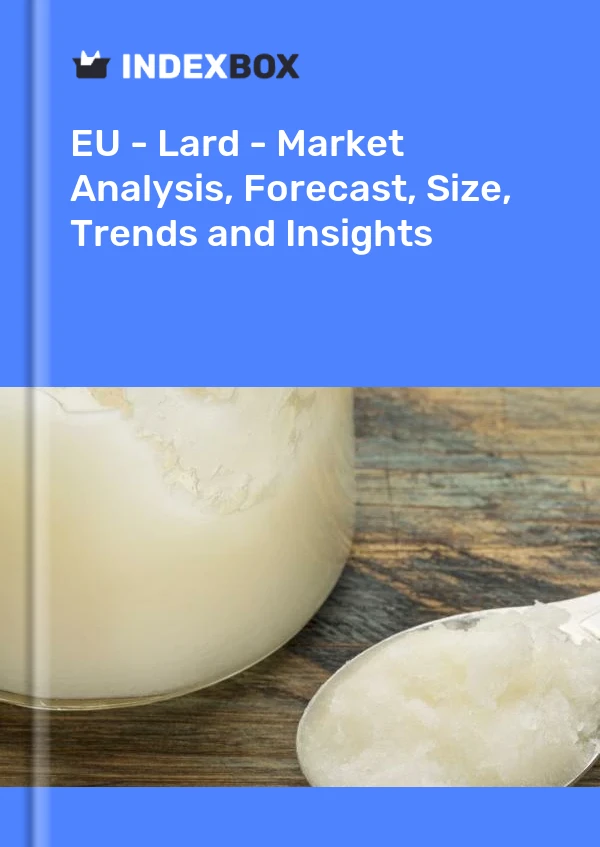 Report EU - Lard - Market Analysis, Forecast, Size, Trends and Insights for 499$