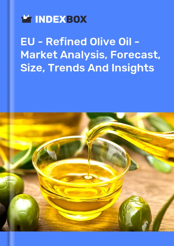 Report EU - Refined Olive Oil - Market Analysis, Forecast, Size, Trends and Insights for 499$