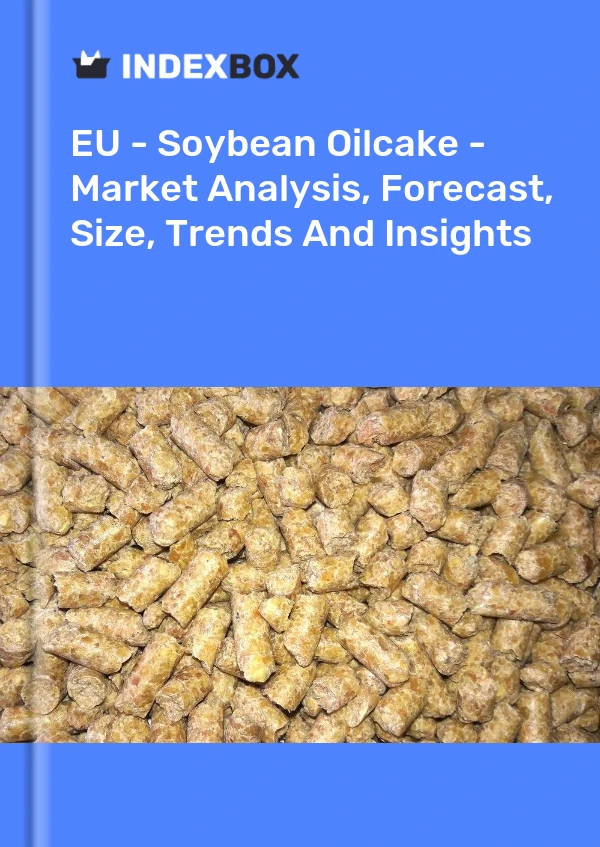 Report EU - Soybean Oilcake - Market Analysis, Forecast, Size, Trends and Insights for 499$