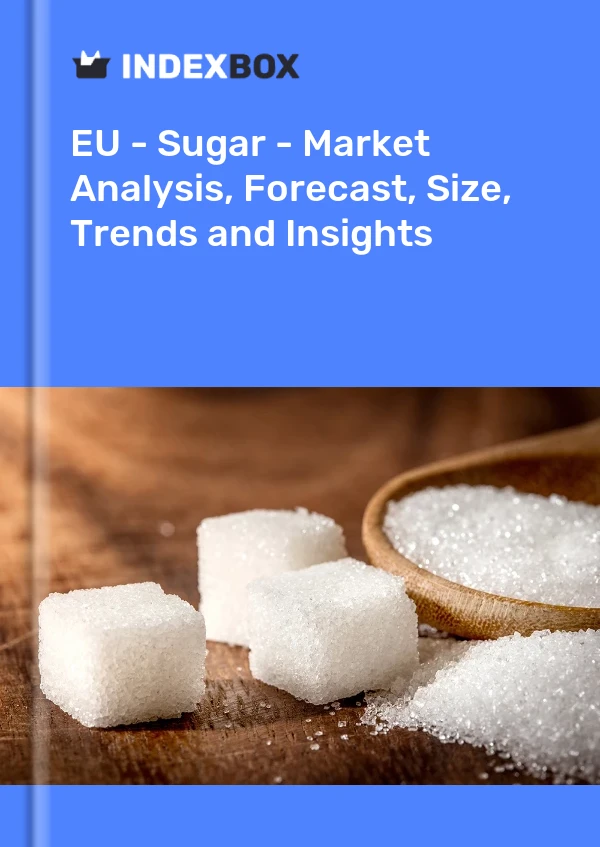 Report EU - Sugar - Market Analysis, Forecast, Size, Trends and Insights for 499$