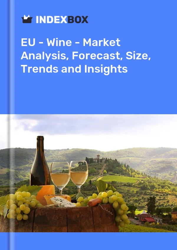 欧盟 - 葡萄酒 - 市场分析、预测、规模、趋势和见解