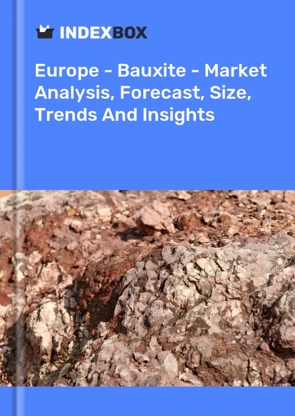 Report Europe - Bauxite - Market Analysis, Forecast, Size, Trends and Insights for 499$