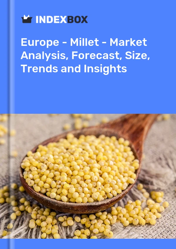 报告 欧洲 - 小米 - 市场分析、预测、规模、趋势和见解 for 499$