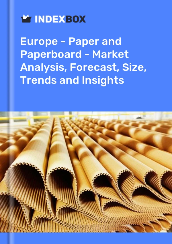 报告 欧洲 - 纸和纸板 - 市场分析、预测、规模、趋势和见解 for 499$