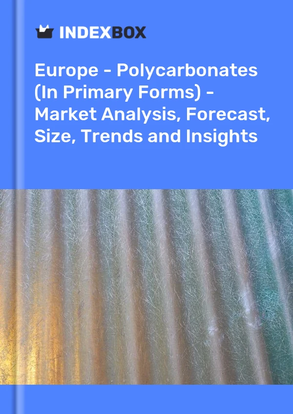 Report Europe - Polycarbonates (In Primary Forms) - Market Analysis, Forecast, Size, Trends and Insights for 499$