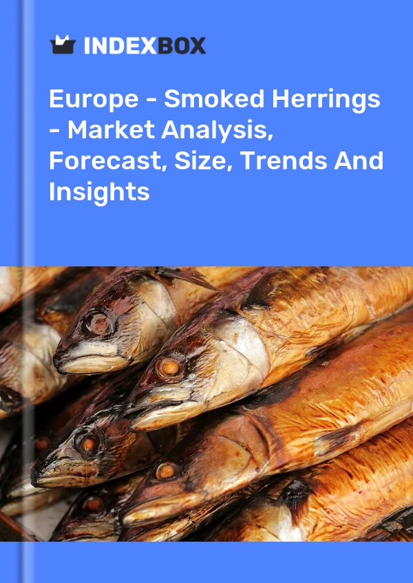 Report Europe - Smoked Herrings - Market Analysis, Forecast, Size, Trends and Insights for 499$