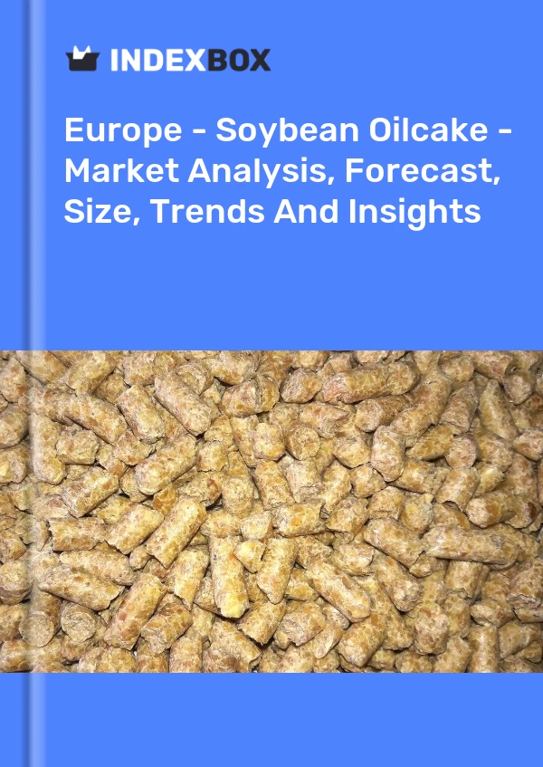 Report Europe - Soybean Oilcake - Market Analysis, Forecast, Size, Trends and Insights for 499$